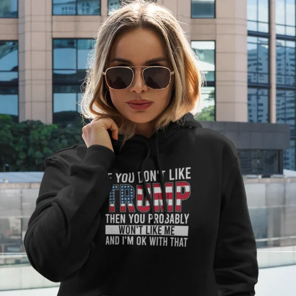 Hoodie  If You Don't Like Trump - Image 2