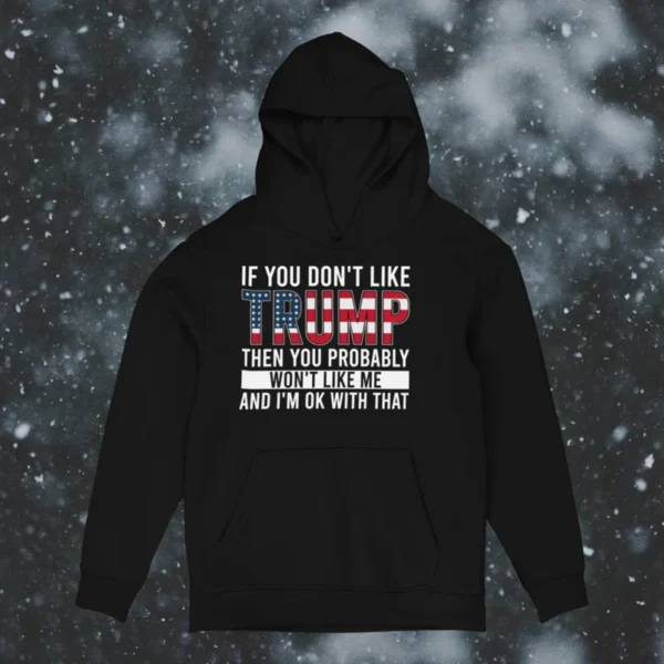 Hoodie  If You Don't Like Trump - Image 3